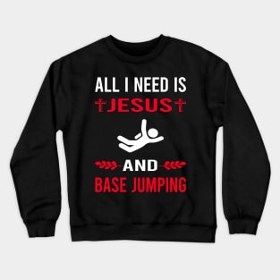 I Need Jesus And Base Jumping Jump Jumper Crewneck Sweatshirt